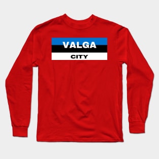 Valga City in Estonia Flag Long Sleeve T-Shirt